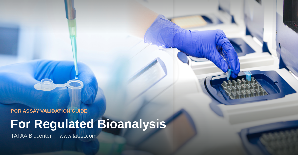PCR assay validation guide for regulated bioanalysis — qPCR and dPCR method development, qualification and validation at TATAA Biocenter